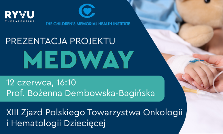 Prezentacja projektu MEDWAY podczas XIII Zjazdu Polskiego Towarzystwa Onkologii i Hematologii Dziecięcej