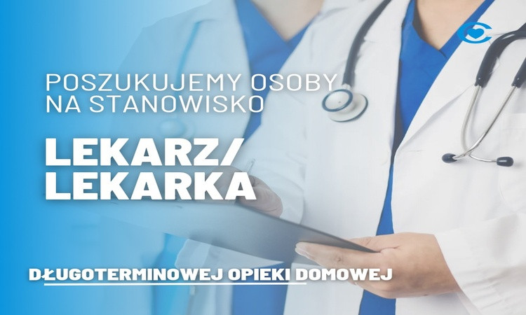 Do zespołu Długoterminowej Opieki Domowej poszukujemy osoby na stanowisko: lekarz/lekarka (umowa cywilno-prawna)