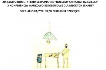  XIX Sympozjum "Interdyscyplinarne problemy Chirurgii Dziecięcej"