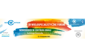 Zaproszenie na  III Wielospecjalistyczne Forum Noworodek w Centrum Uwagi