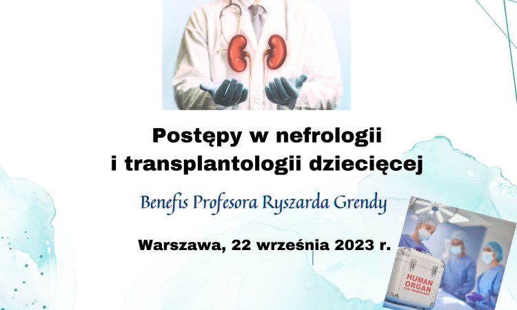 Zaproszenie na konferencję pt. „Postępy w nefrologii i transplantologii dziecięcej – Benefis Profesora Ryszarda Grendy”