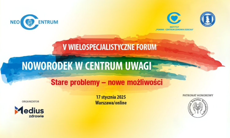 V edycja Wielospecjalistycznego Forum – Noworodek w Centrum Uwagi