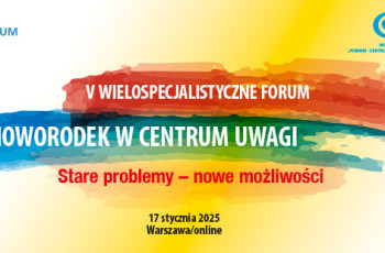 V edycja Wielospecjalistycznego Forum – Noworodek w Centrum Uwagi