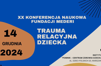 XX Konferencja Naukowa Fundacji Mederi – „Trauma relacyjna dziecka”