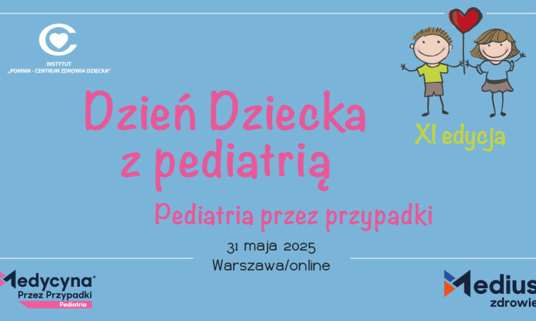 Zapraszamy do wzięcia udziału w XI edycji konferencji Dzień Dziecka z Pediatrią - Pediatria przez przypadki