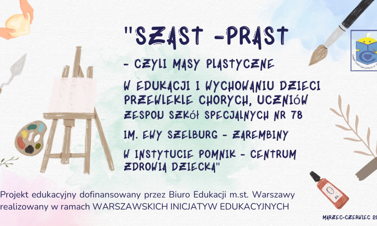 Zakończył się projekt edukacyjny „Szast–Prast, czyli masy plastyczne w edukacji i wychowaniu dzieci przewlekle chorych” 